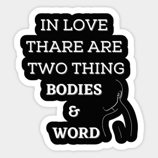 In love there are two things, bodies and word. Sticker